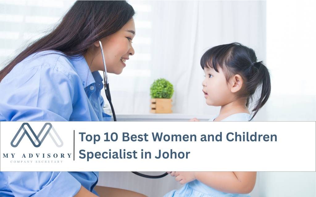 https://myadvisory.com.my/wp-content/uploads/2026/07/top-10-best-women-and-children-specialist-johor-1024x640.jpg