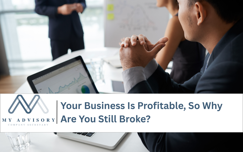 https://myadvisory.com.my/wp-content/uploads/2026/07/your-business-is-profitable-so-why-are-you-still-broke-1024x640.png